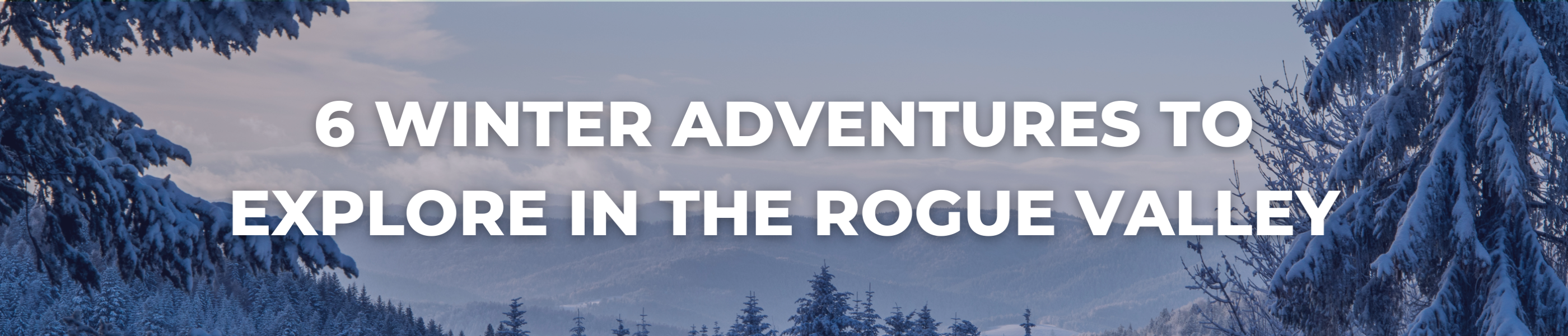 6 Winter adventures to explore in the rogue valley, discover, hiking, blog banner